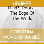 Mind'S Doors - The Edge Of The World cd musicale di Mind'S Doors