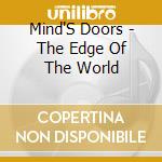 Mind'S Doors - The Edge Of The World cd