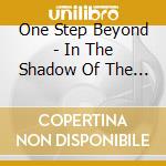 One Step Beyond - In The Shadow Of The Beast cd musicale di One Step Beyond