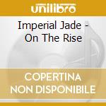 Imperial Jade - On The Rise cd