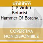 (LP Vinile) Botanist - Hammer Of Botany + Oplopanax Horridus lp vinile di Botanist