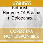 Botanist - Hammer Of Botany + Oplopanax Horridus cd musicale di Botanist