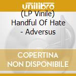 (LP Vinile) Handful Of Hate - Adversus vinile