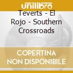 Teverts - El Rojo - Southern Crossroads cd