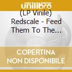 (LP Vinile) Redscale - Feed Them To The Lions vinile