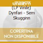 (LP Vinile) Dynfari - Sem Skugginn lp vinile di Dynfari