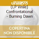 (LP Vinile) Confrontational - Burning Dawn vinile