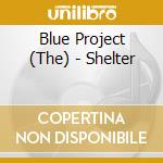 Blue Project (The) - Shelter cd