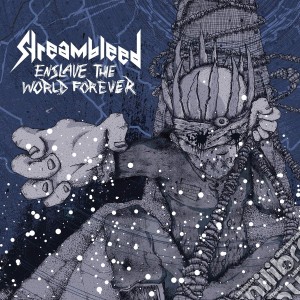 Streambleed - Enslave The World Forever cd musicale