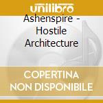 Ashenspire - Hostile Architecture cd musicale