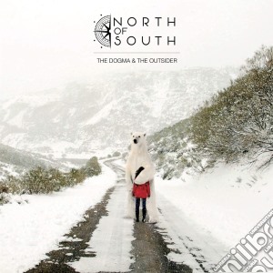 North Of South - The Dogma And The Outsider cd musicale