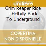 Grim Reaper Ride - Helbilly Back To Underground cd