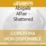 Abigails Affair - Shattered cd