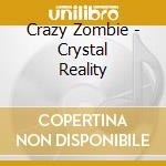 Crazy Zombie - Crystal Reality cd