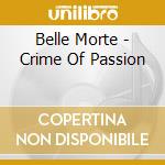 Belle Morte - Crime Of Passion cd musicale