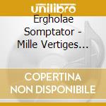 Ergholae Somptator - Mille Vertiges Fondent Sur Les Ames Vides cd