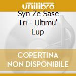 Syn Ze Sase Tri - Ultimu' Lup cd musicale