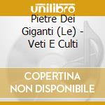 Pietre Dei Giganti (Le) - Veti E Culti cd