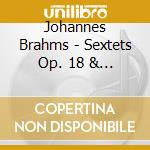 Johannes Brahms - Sextets Op. 18 & Op. 36 (2 Cd) cd