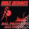 Wax Heroes - Dal Principio All'inizio cd