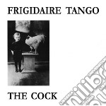 (LP Vinile) Frigidaire Tango - The Cock (Lp+Cd)