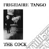 (LP Vinile) Frigidaire Tango - The Cock (Lp+Cd) cd
