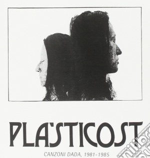 Pla'sticost - Canzoni Dada, 1981-1985 cd musicale di Pla'sticost