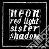 (LP Vinile) Neon - Red Light/sister Shadow(ltd 500 Copies) cd