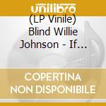 (LP Vinile) Blind Willie Johnson - If I Had My Way, I'd Tear The Building Down vinile