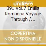391 Vol.7 Emilia Romagna Voyage Through / Various (2 Cd) cd musicale