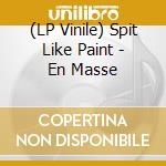 (LP Vinile) Spit Like Paint - En Masse cd