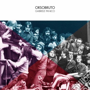 Gabriele Panico - Orsobruto cd musicale di Gabriele Panico