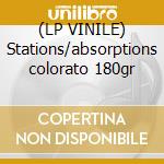 (LP VINILE) Stations/absorptions colorato 180gr cd