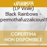 (LP Vinile) Black Rainbows - Supermothafuzzalicious!! (2 Lp) lp vinile di Rainbows Black