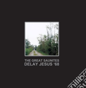 Great Saunites - Delay Jesus '68 cd musicale di Saunites Great