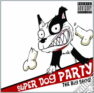 Super Dog Party - Big Show cd musicale di Super dog party
