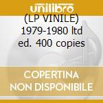 (LP VINILE) 1979-1980 ltd ed. 400 copies