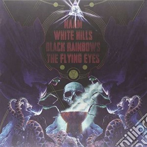 (LP Vinile) Naam/White Hills/Black Rainbows/The Flying Eyes - 4 Way Split (2 Lp) lp vinile di Hills/bla Naam/white