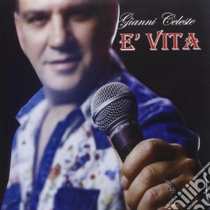 Gianni Celeste - E' Vita cd musicale di Gianni Celeste