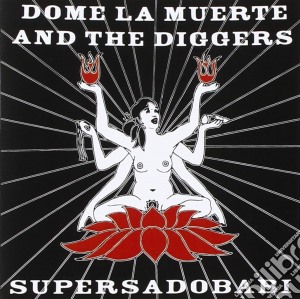Dome La Muerte And The Diggers - Supersadobaby cd musicale di Dome la muerte and t