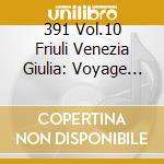 391 Vol.10 Friuli Venezia Giulia: Voyage Through The Deep 80s Underground In Italy / Various cd musicale