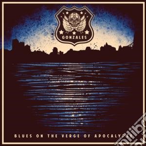 Gonzales - Blues On The Verge Of Apocalypse cd musicale di Gonzales