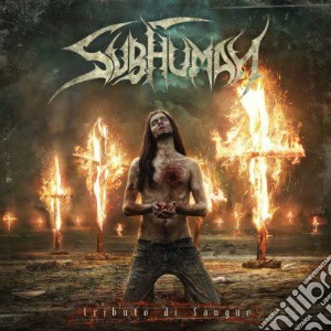 Subhuman - Tributo Di Sangue cd musicale di Subhuman