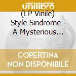 (LP Vinile) Style Sindrome - A Mysterious Design lp vinile di Sindrome Style