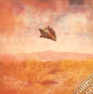 (LP Vinile) Big Mountain County - Breaking Sound lp vinile di Big Mountain County