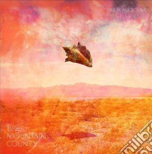 Big Mountain County - Breaking Sound cd musicale di Big Mountain County