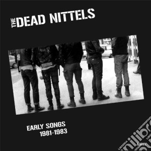 Dead Nittels - Early Songs 1981-1983 cd musicale di Nittles Dead