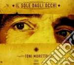Toni Moretto - Il Sole Dagli Occhi cd