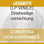 (LP VINILE) Einstweilige vernichtung cd