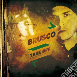 Brusco - Take Off Vol.1 cd musicale di BRUSCO